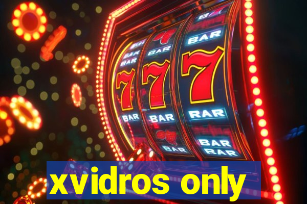 xvidros only